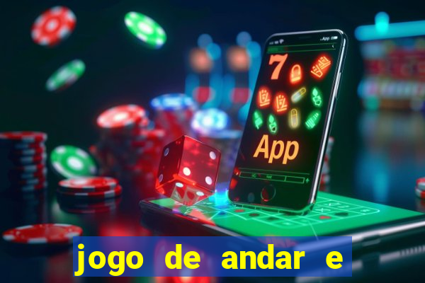 jogo de andar e ganhar dinheiro